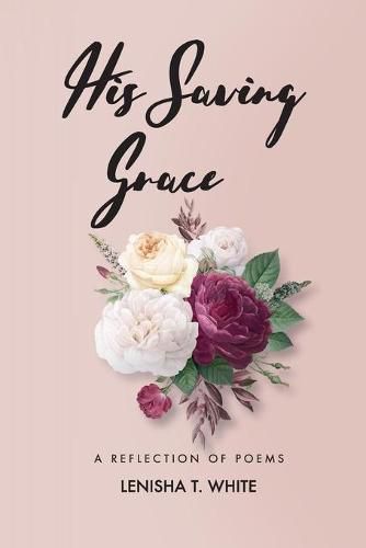 Cover image for His Saving Grace: A Reflection of Poems
