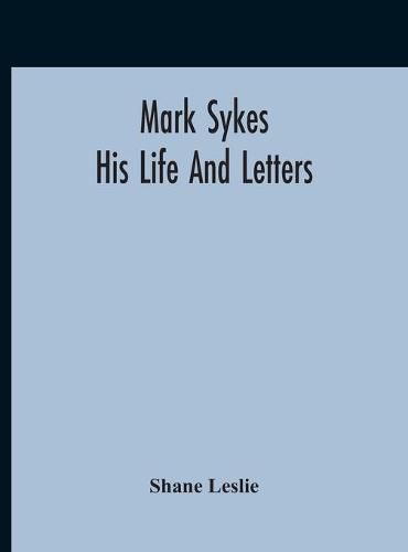 Mark Sykes: His Life And Letters