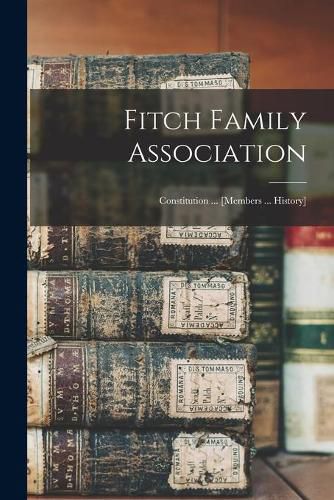 Cover image for Fitch Family Association: Constitution ... [members ... History]