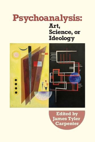 Psychoanalysis: Art, Science or Ideology: