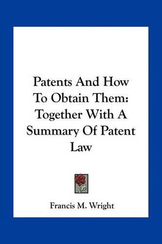 Cover image for Patents and How to Obtain Them: Together with a Summary of Patent Law