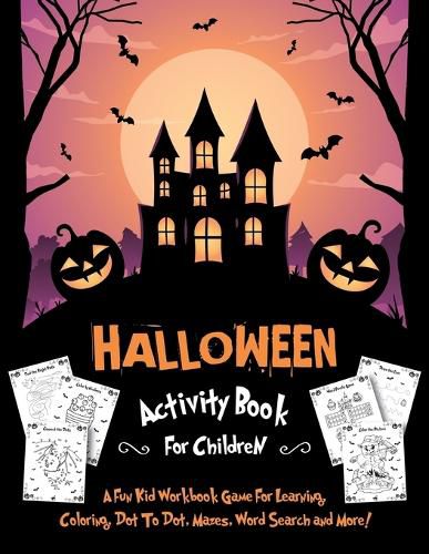 Cover image for Halloween Activity Book for Children: Fantastic Activity Book For Boys And Girls: Word Search, Mazes, Coloring Pages, Connect the dots, how to draw tasks