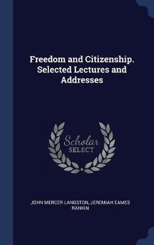 Cover image for Freedom and Citizenship. Selected Lectures and Addresses