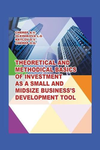 Cover image for Theoretical and Methodical Basics of Investment as a Small and Midsize Business`S Development Tool.