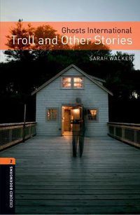 Cover image for Oxford Bookworms Library: Level 2:: Ghosts International: Troll and Other Stories Audio Pack