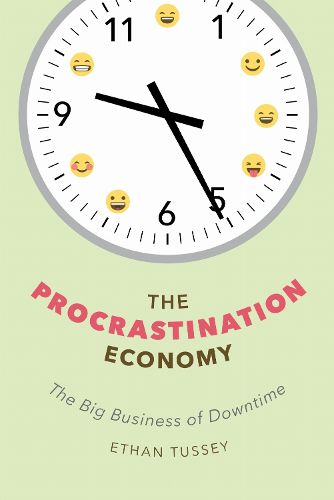 Cover image for The Procrastination Economy: The Big Business of Downtime