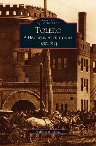 Cover image for Toledo: A History in Architecture, 1890-1914