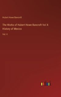 Cover image for The Works of Hubert Howe Bancroft Vol X