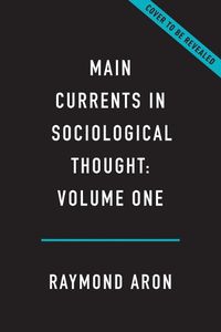 Cover image for Main Currents in Sociological Thought: Volume One