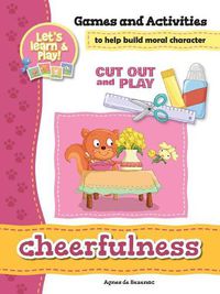 Cover image for Cheerfulness - Games and Activities: Games and Activities to Help Build Moral Character