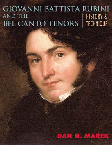 Cover image for Giovanni Battista Rubini and the Bel Canto Tenors: History and Technique