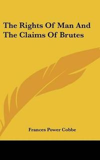 Cover image for The Rights of Man and the Claims of Brutes