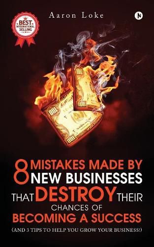 Cover image for 8 Mistakes Made By New Businesses That DESTROY Their Chances Of Becoming A Success.: (And 3 tips to help YOU grow your business!)