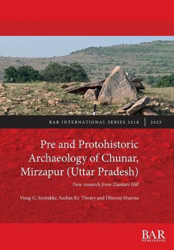Cover image for Pre and Protohistoric Archaeology of Chunar, Mirzapur (Uttar Pradesh)