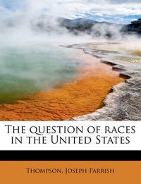 Cover image for The Question of Races in the United States
