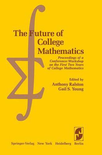 Cover image for The Future of College Mathematics: Proceedings of a Conference/Workshop on the First Two Years of College Mathematics