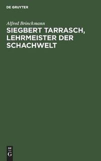 Cover image for Siegbert Tarrasch, Lehrmeister Der Schachwelt