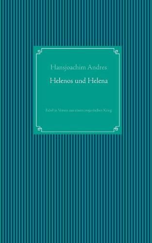 Cover image for Helenos und Helena: Fabel in Versen aus einem trojanischen Krieg