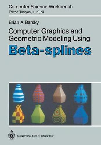 Cover image for Computer Graphics and Geometric Modeling Using Beta-splines