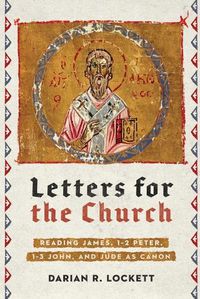 Cover image for Letters for the Church - Reading James, 1-2 Peter, 1-3 John, and Jude as Canon