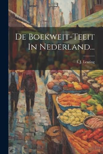 Cover image for De Boekweit-teeit In Nederland...