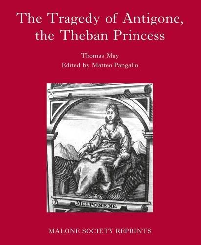 Cover image for The Tragedy of Antigone, the Theban Princesse: By Thomas May