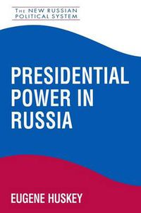 Cover image for Presidential Power in Russia