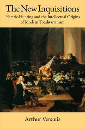 Cover image for The New Inquisitions: Heretic-Hunting and the Intellectual Origins of Modern Totalitarianism