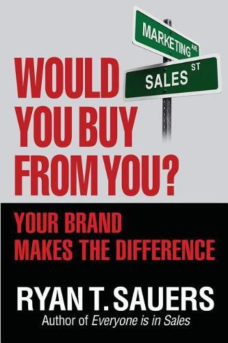 Cover image for Would You Buy from You?: Your Brand Makes the Difference