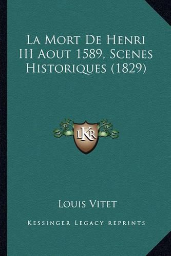 La Mort de Henri III Aout 1589, Scenes Historiques (1829)