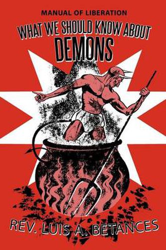 Cover image for What We Should Know About Demons: Manual of Liberation