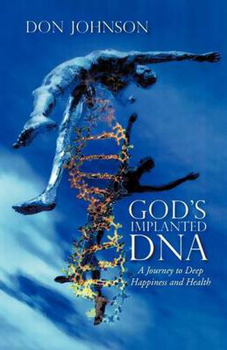 Cover image for God's Implanted DNA: A Journey to Deep Happiness and Health