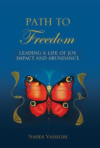 Cover image for Path to Freedom: Leading a Life of Joy, Impact, and Abundance