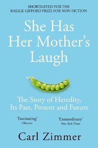 Cover image for She Has Her Mother's Laugh: The Story of Heredity, Its Past, Present and Future