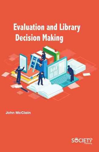 Cover image for Evaluation and Library Decision Making