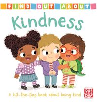 Cover image for Find Out About: Kindness: A lift-the-flap board book about being kind