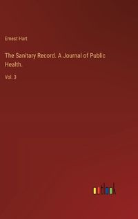 Cover image for The Sanitary Record. A Journal of Public Health.