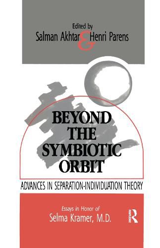 Beyond the Symbiotic Orbit: Advances in Separation-Individuation Theory