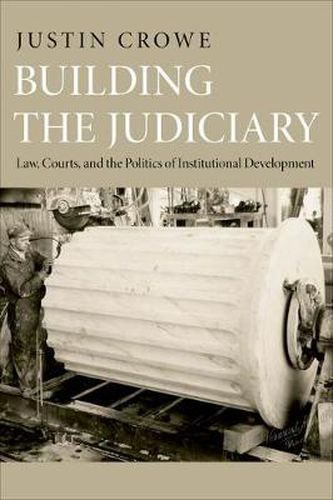 Cover image for Building the Judiciary: Law, Courts, and the Politics of Institutional Development