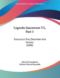 Cover image for Legenda Sanctorum V2, Part 3: Fasciculus One, December and January (1880)