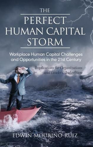 Cover image for The Perfect Human Capital Storm: Workplace Human Capital Challenges and Opportunities in the 21st Century