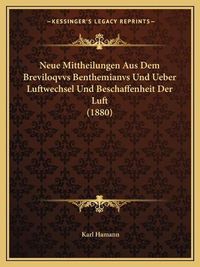 Cover image for Neue Mittheilungen Aus Dem Breviloqvvs Benthemianvs Und Ueber Luftwechsel Und Beschaffenheit Der Luft (1880)