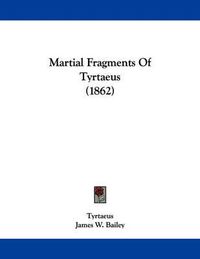 Cover image for Martial Fragments of Tyrtaeus (1862)