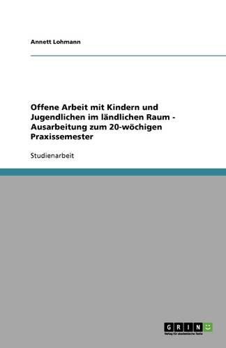 Cover image for Offene Arbeit mit Kindern und Jugendlichen im landlichen Raum - Ausarbeitung zum 20-woechigen Praxissemester