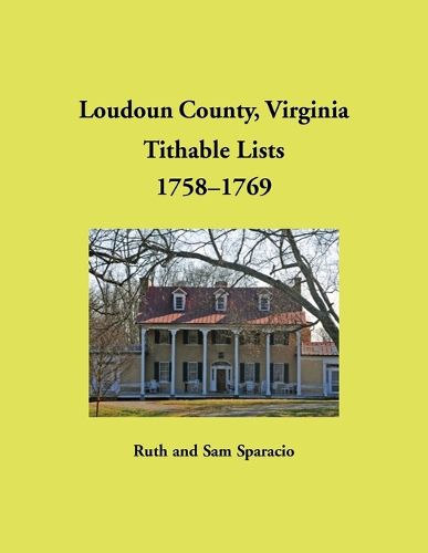 Cover image for Loudoun County, Virginia Titheable Lists, 1758-1769