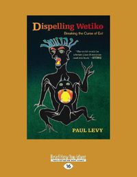 Cover image for Dispelling Wetiko: Breaking the Curse of Evil