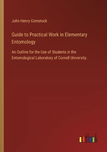 Guide to Practical Work in Elementary Entomology