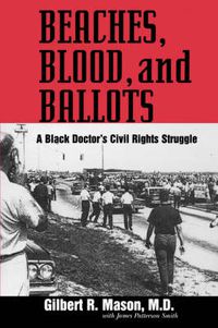 Cover image for Beaches, Blood, and Ballots: A Black Doctor's Civil Rights Struggle
