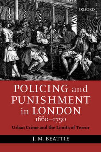 Cover image for Policing and Punishment in London 1660-1750: Urban Crime and the Limits of Terror