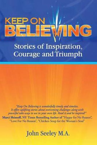 Cover image for Keep On Believing!: Inspiring Stories of Overcoming Adversity, Persevering and Triumph